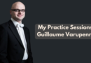 My Practice Sessions: Guillaume Varupenne