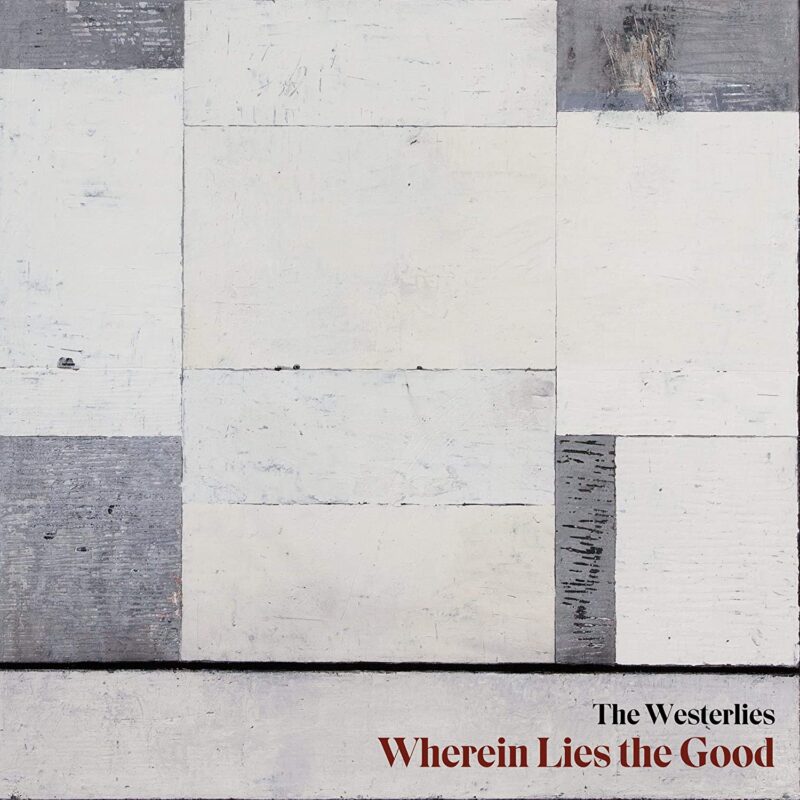 Wherein Lies the Good by The Westerlies