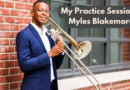 My Practice Sessions: Myles Blakemore